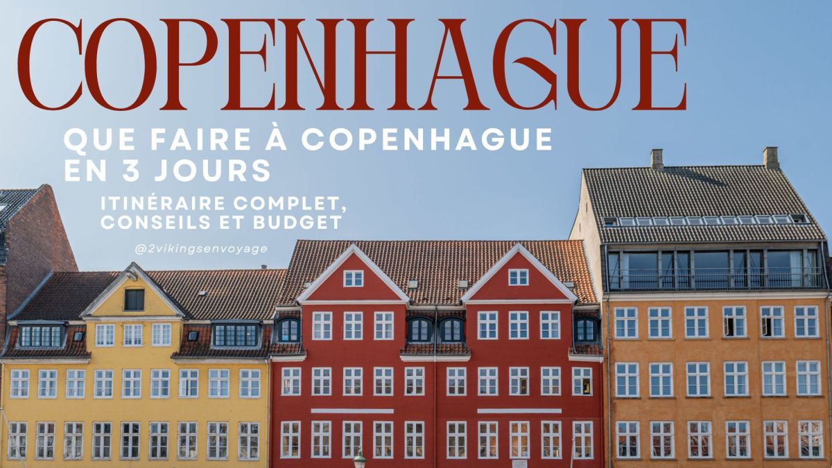 Que faire à Copenhague en 3 jours : itinéraire complet, conseils et&nbsp;budget